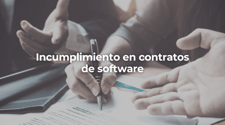 Incumplimiento en contratos de software-Perito Informatico Barcelona