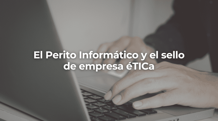 El Perito Informatico Barcelona y el sello de empresa eTICa