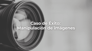 Caso de exito Manipulacion de imagenes en Barcelona-Perito Informaticos en Barcelona