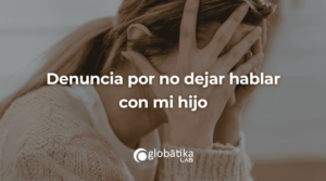Denuncia por no dejar hablar con mi hijo