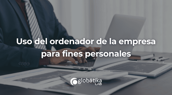 Uso del ordenador de la empresa para fines personales