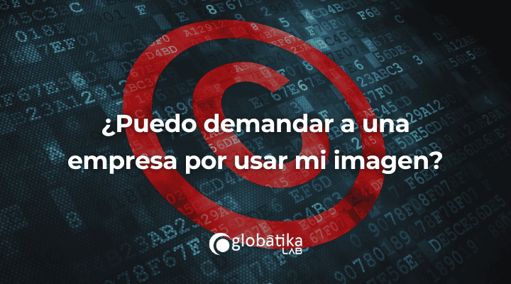 ¿Puedo demandar a una empresa por usar mi imagen?