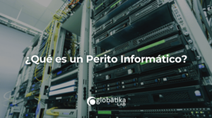 ¿Qué es un Perito Informático?