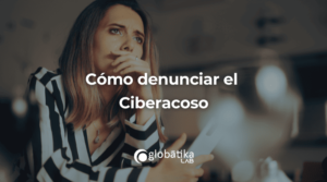 Cómo denunciar el Ciberacoso