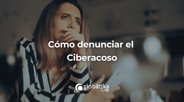 Cómo denunciar el Ciberacoso