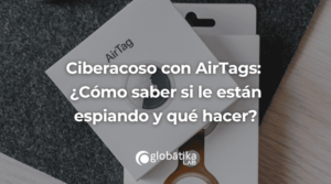 Ciberacoso con AirTags: ¿Cómo saber si le están espiando y qué hacer?