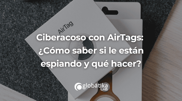 Ciberacoso con AirTags: ¿Cómo saber si le están espiando y qué hacer?