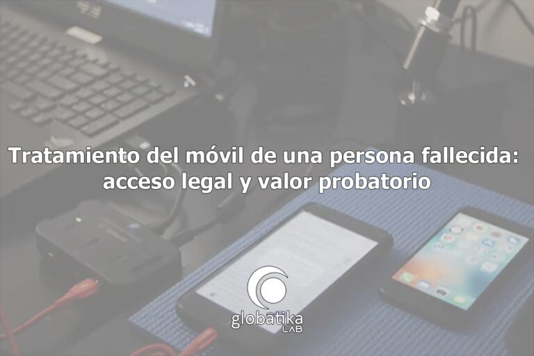 Tratamiento del móvil de una persona fallecida Globátika Peritos Informáticos