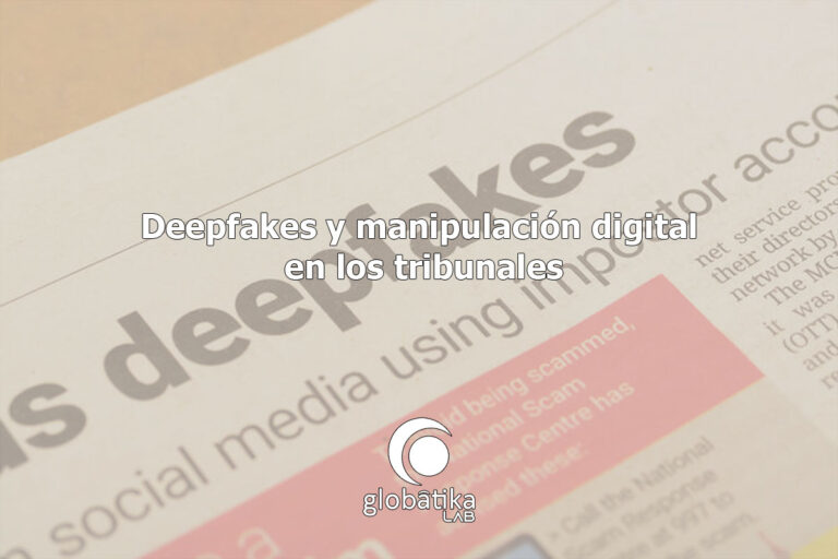 Deepfakes-y-justicia-digital-GlobatiKa-Peritos-Informaticos