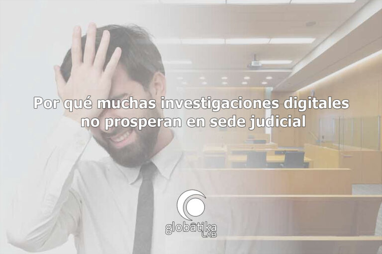Prueba-digital-mal-gestionada-GlobatiKa-Peritos-Informaticos