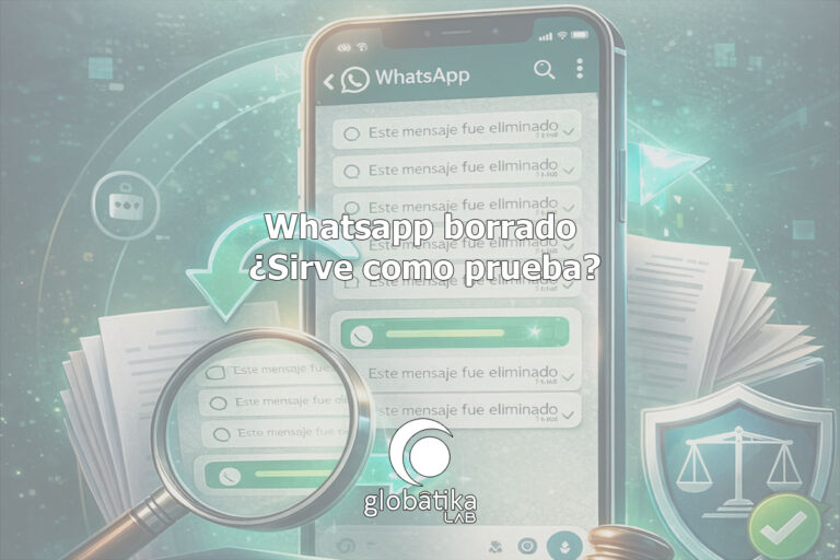 whatsapp-borrado-prueba-GlobatiKa-Peritos-Informaticos
