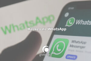 Hackeo de WhatsApp GlobátiKa Peritos Informáticos
