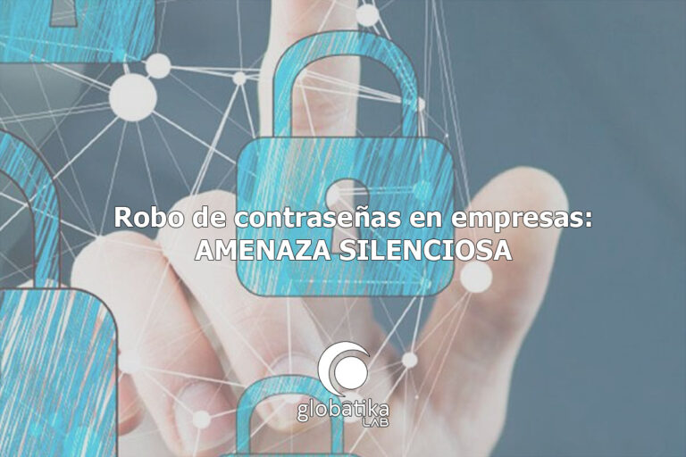 Robo-de-contrasenas-en-empresas-amenaza-silencios-GlobatiKa-Peritos-Informaticos